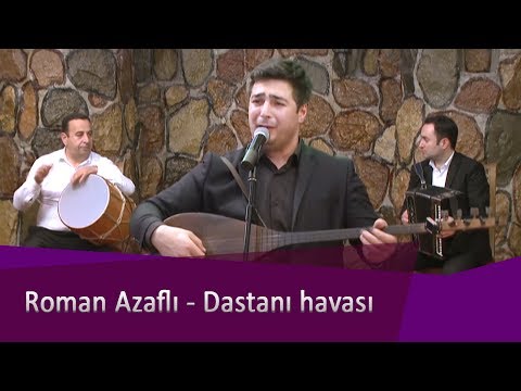 Roman Azaflı - Dastanı havası