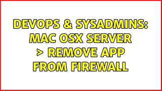 Celebrity DevOps & SysAdmins: Mac OSX Server ＞ Remove app from firewall Wealth