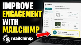 How to Improve Customer Engagement with Mailchimp - Easy Tutorial
