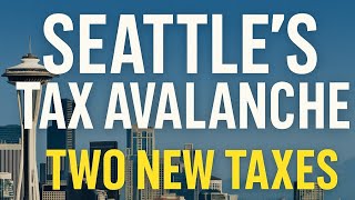 Seattle's Tax Avalanche: How Socialist Policies Are Cranking Up Costs and Crushing the City