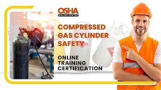 Master Compressed Gas Cylinder Safety Training | Prevent Accidents | Online Training Certificate