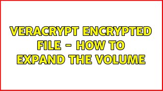 Veracrypt encrypted file - how to expand the Volume