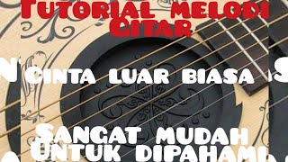 TUTORIAL MELODI GITAR-ANDMESH KAMALENG-CINTA LUAR BIASA (MUDAH DI PAHAMI)