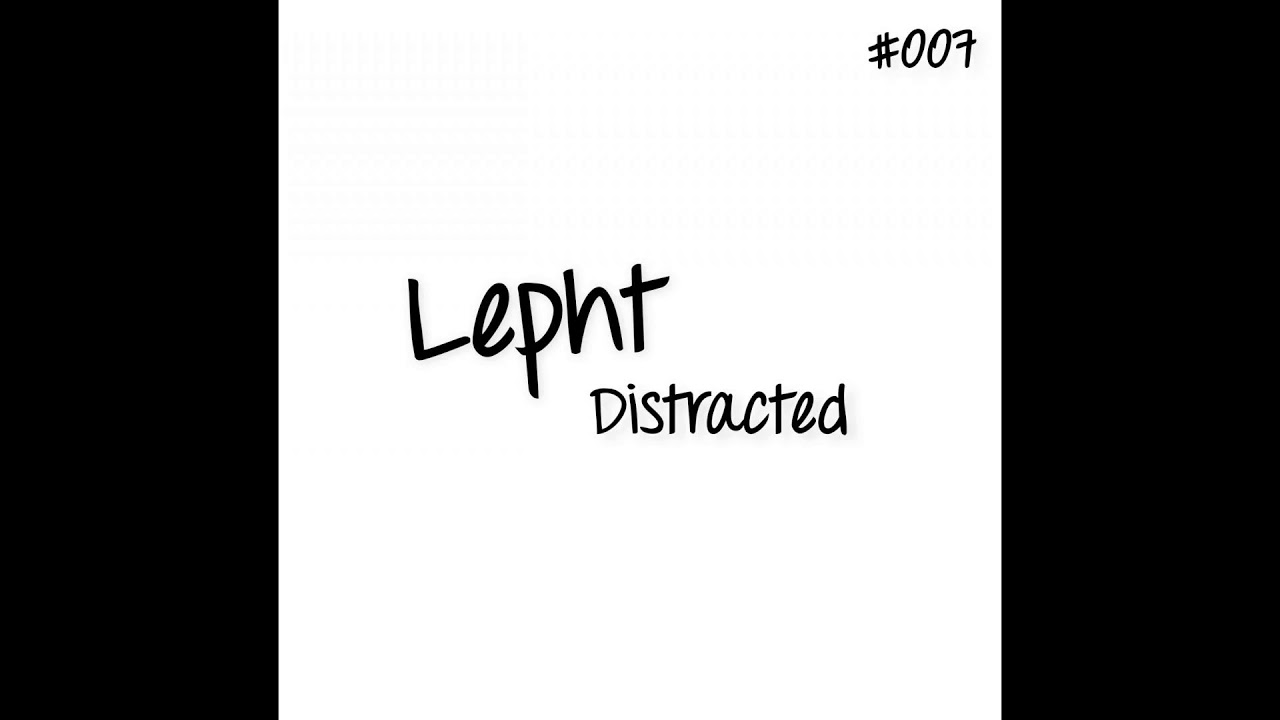 Watch Lepht - Distracted (Original Mix) on YouTube Watch Lepht - Distracted (Original Mix) on YouTube