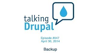 Talking Drupal #047 - Backup