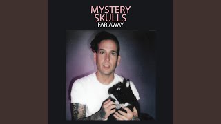 Video thumbnail of "Mystery Skulls - Far Away"