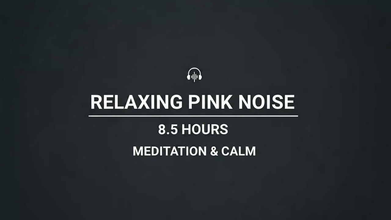 Relaxing Pink Noise | 8.5 Hours | Meditation & Calm