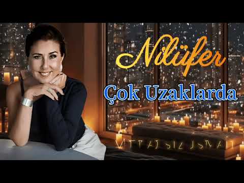 Nilüfer Çok Uzaklarda