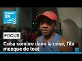 Cuba senfonce dans la crise  lle manque dsormais de tout  france 24