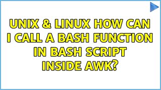 Unix & Linux: How can I call a bash function in bash script inside awk (2 Solutions!!)