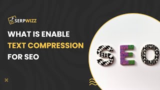 What Is Enable Text Compression? | Seprwizz SEO Reports