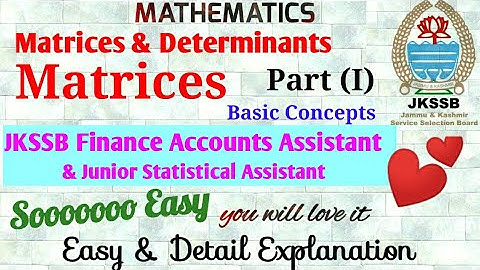 MATRICES|Matrices & Determinants|JKSSB FAA|JSA|Mathematics for JKSSB FINANCE ACCOUNTS ASSISTANT -1