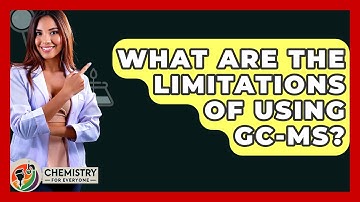 What Are The Limitations Of Using GC-MS? - Chemistry For Everyone