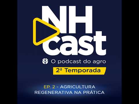 NHCast #2: Agricultura Regenerativa na Prática