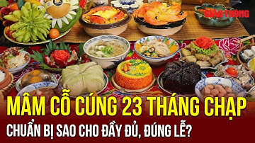 Gợi ý chuẩn bị mâm cúng ông Công, ông Táo đầy đủ, ý nghĩa, cho gia đình Việt | BGT