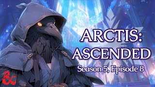 Arctis Ascended Season 5 || Session 8: Family Splatters [Dungeons & Dragons 5E]