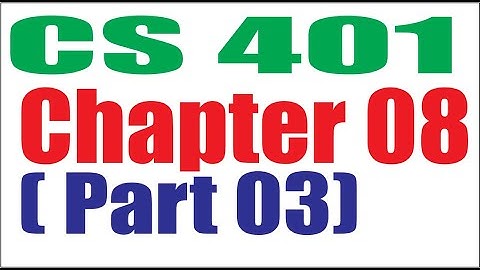 CS401 Chapter  08 (Part 03)