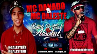 MC&#39;S DANADO MC DALESTE - BONDE DO WHISKY DO ABSOLUT