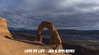 (LOVE MY LIFE -JKR & RPM REMIX 2024)