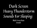 Dark Screen Heavy Thunderstorm Rain Sounds For Sleeping 2 [Black Screen]