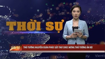 Thủ tướng Nguyễn Xuân Phúc gửi thư chúc mừng Thủ tướng Ấn Độ