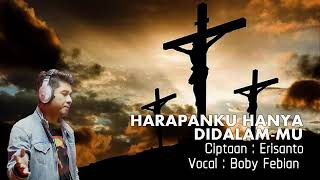 Download lagu HARAPANKU HANYA DI DALAM-MU. Ciptaan : Erisanto. Vocal : Bobby Febian (Bobby OneWay).