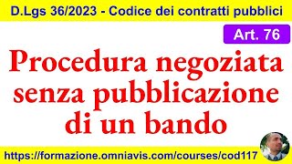 Contratti pubblici (nuovo Codice) - Art. 76 - Procedura negoziata senza bando (25/4/2023)