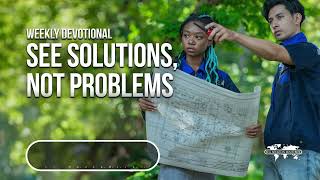 See Solutions, Not Problems - Weekly Devotional