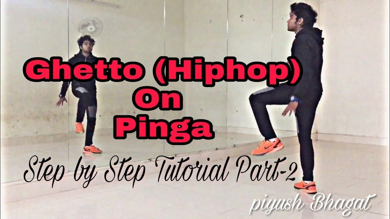 Dance Like Piyush Bhagat On "Pinga" (Ghetto) ! Step by Step Tutorial Part-2  by Rohit - YouTube
