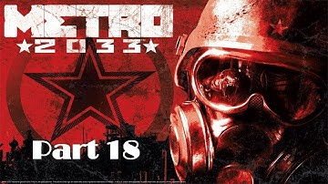 Metro 2033 Redux Prt 18: Tower & Ending Cinematic. Item/Diary/Safe  Locations