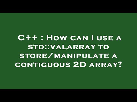 C++ : How can I use a std::valarray to store/manipulate a contiguous 2D array?