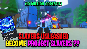 Slayers Unleashed Become PROJECT SLAYERS?? 10 Million Codes?!!