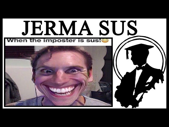 JermaSus's True Form, When the Imposter Is Sus / Sus Jerma