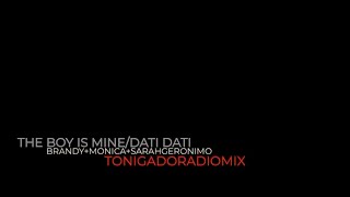 THE BOY IS MINE/DATI DATI BRANDY+MONICA+SARAHGERONIMO (TONIGADORADIOMIX)