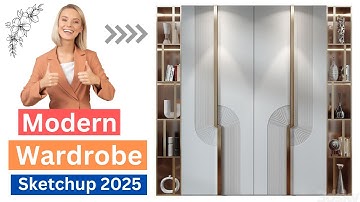 Modern Wardrobe Design in SketchUp 2025: Step-by-Step Tutorial