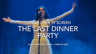 The Last Dinner Party  “Caesar on a TV Screen”  Live @ The Roundhouse, 1 February 2024