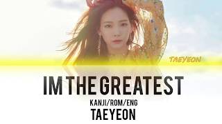TAEYEON (태연) - I'm the Greatest Lyrics (Kanji/Rom/Eng) [Color Coded Lyrics]