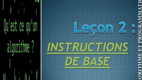 Cours 2 **** Les instructions de base en Algorithmique ********