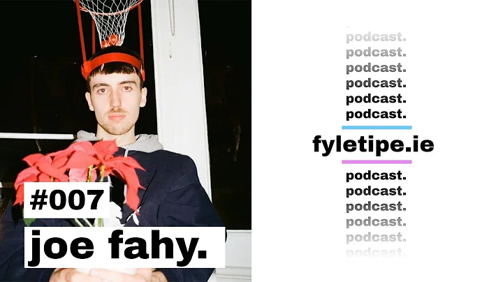 the fyletipe podcast #007 - Joe Fahy