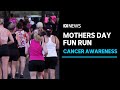 Dozens of people ran for the Mother&#39;s Day fun run, raising awareness for breast cancer | ABC News
