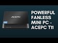 Powerful Fanless Mini PC - ACEPC T11