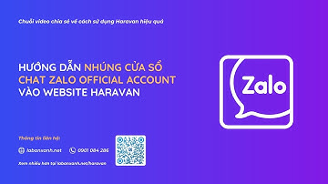 Hướng Dẫn Nhúng Cửa Sổ Chat Zalo Official Account Vào Website Haravan