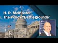 H. R. McMaster: The Policy “Battlegrounds” He Has Won, Lost, and Continues to Fight