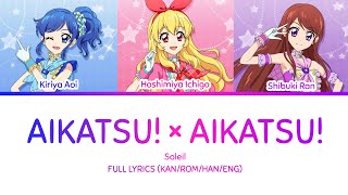AIKATSU! × AIKATSU! - Soleil | FULL LYRICS (KAN/ROM/HAN/ENG) 