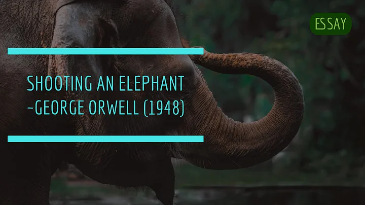 Shooting an Elephant by George Orwell (Complete Essay) - DayDayNews