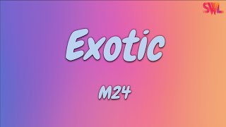 M24 - Exotic (Lyrics)