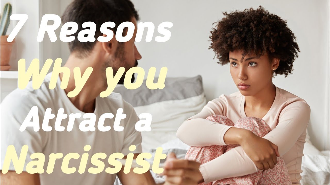 7 Reasons why you attract a narcissist