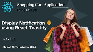 #52 | Part 11 | Display Notification using React Toastify | Shopping Cart ReactJS | React JS 2024