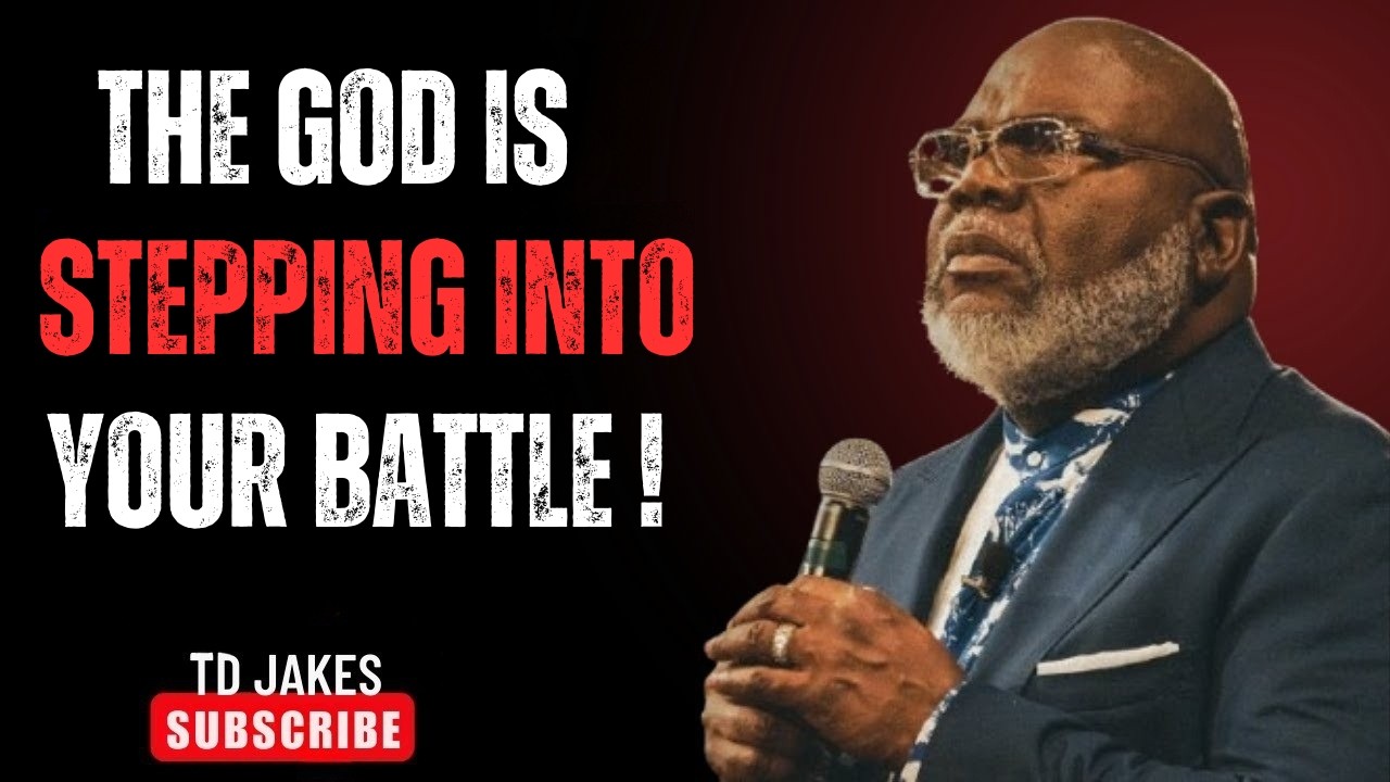 🔥 GOD Is Stepping Into Your Battle | T. D. Jakes Powerful Sermon of Faith & Victory