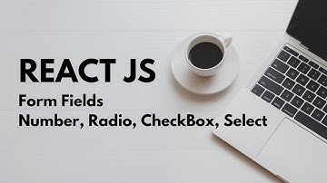 ReactJs, Form fields - checkbox, radio, select & number
